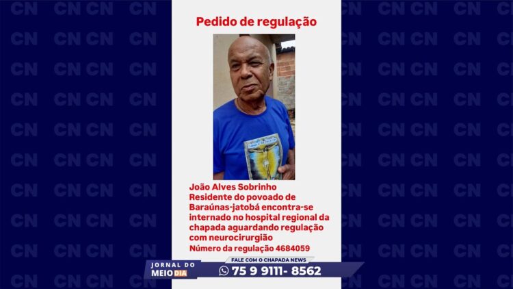 JMD: Familiar pede por regulação para paciente internado há mais de 15 dias no Hospital Regional da Chapada