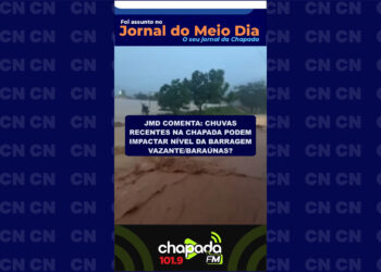JMD Comenta: chuvas recentes na Chapada podem impactar nível da Barragem Vazante/Baraúnas?