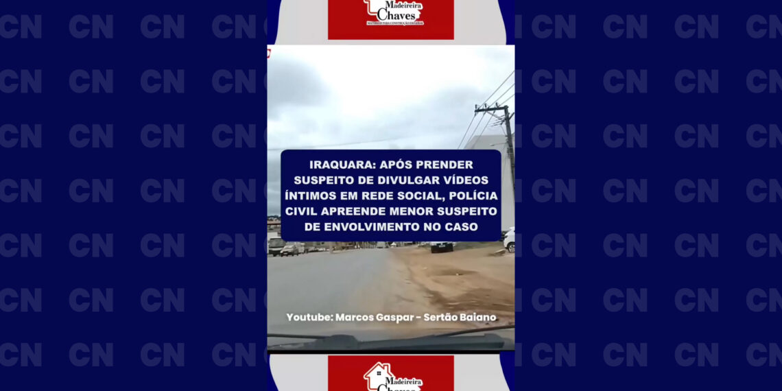 Iraquara: Polícia Civil apreende menor suspeito de envolvimento em caso de divulgação de vídeo íntimo