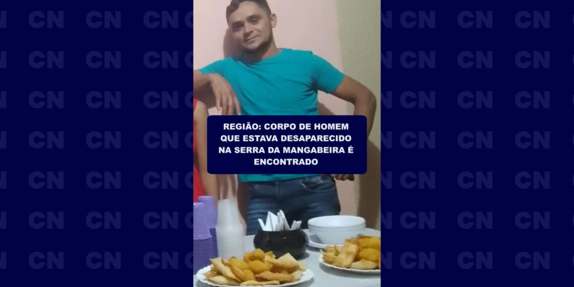 Região: Corpo de homem desaparecido na Serra da Mangabeira é encontrado