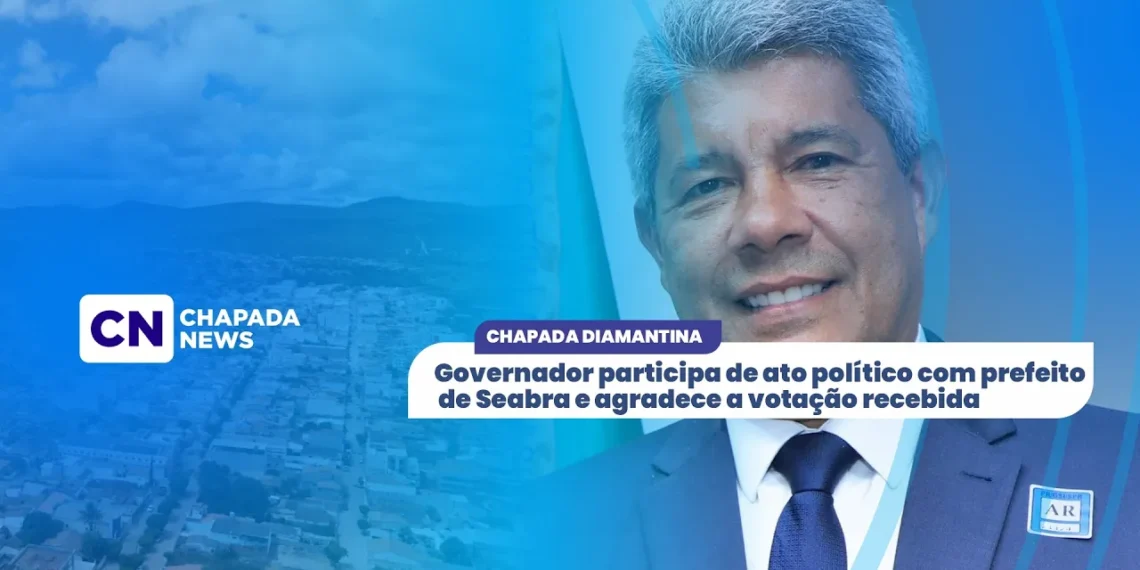 Seabra: Governador participa de ato político com prefeitos da Chapada