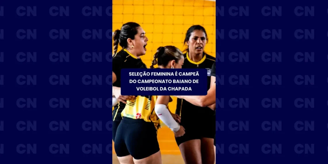 Seleção Feminina é campeã do Campeonato Baiano de Voleibol da Chapada Diamantina