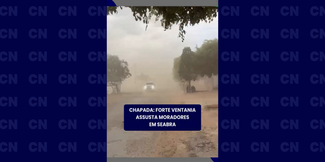 Chapada: forte ventania assusta moradores de Seabra